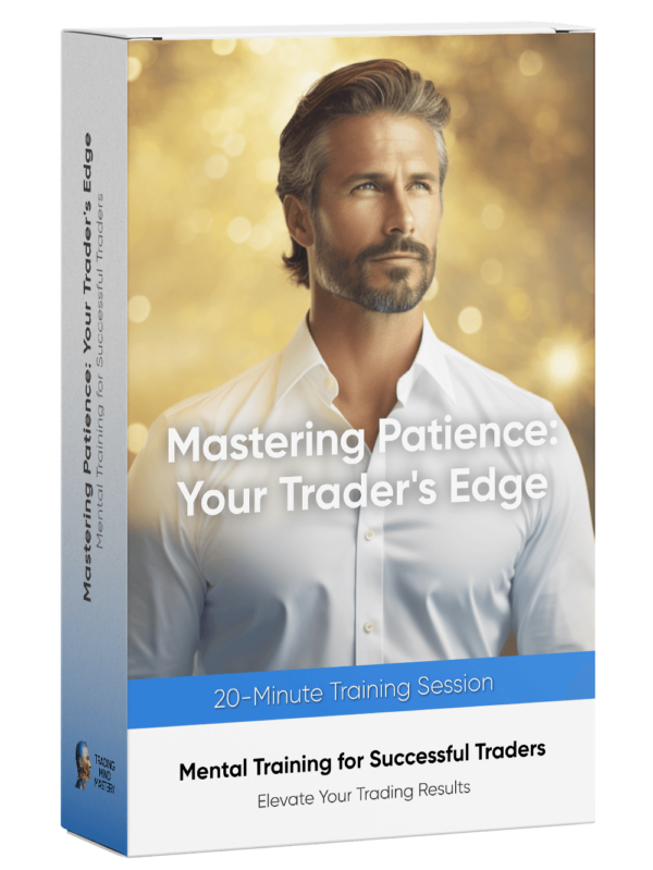 Mental Training: Mastering Patience: Your Trader's Edge 20 min